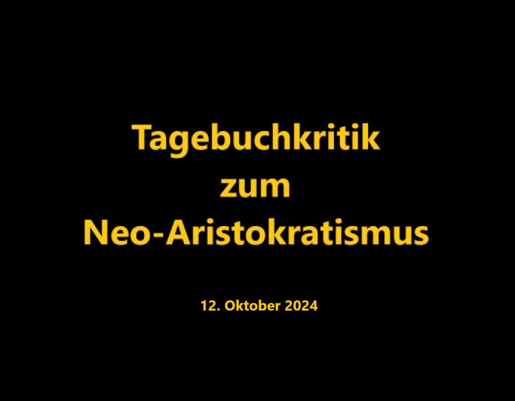 Tagebuchkritik des Neo-Aristokratismus 12.10.24